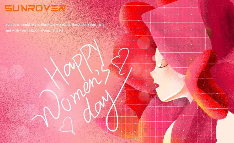 A Sunrover parabeniza todas as mulheres da indústria fotovoltaica e mulheres do mundo todo, Feliz Dia da Mulher!